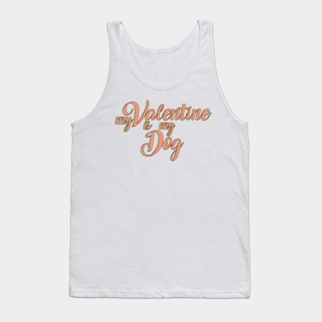 My dog is my valentine Tank Top by SamridhiVerma18